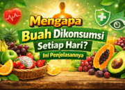 Mengapa Buah Wajib Dikonsumsi Setiap Hari? Ini Penjelasannya