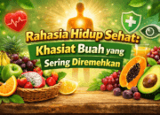 Rahasia Hidup Sehat: Khasiat Buah yang Sering Diremehkan